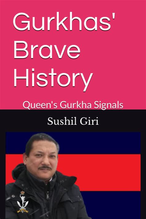 Gurkhas Brave History Queen S Gurkha Signals Giri Sushil