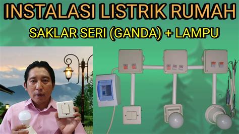 Cara Instalasi Listrik Saklar Seri Ganda Dan Lampu Belajar Instalasi