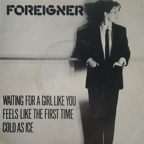 Foreigner Waiting For A Girl Like You Feels Like The First Time