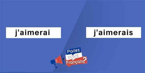 Jaimerai et Jaimerais à quel moment les utiliser