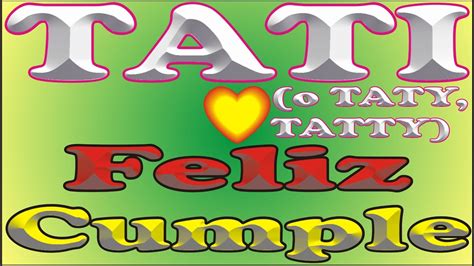 FELIZ CUMPLEAÑOS TATI FELIZ CUMPLE DEDICADO MAÑANITAS YouTube