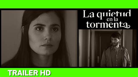 La Quietud En La Tormenta Trailer Espa Oldramaloreto Mauleon