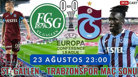 St Gallen Trabzonspor Ma Sonu Yay N Youtube