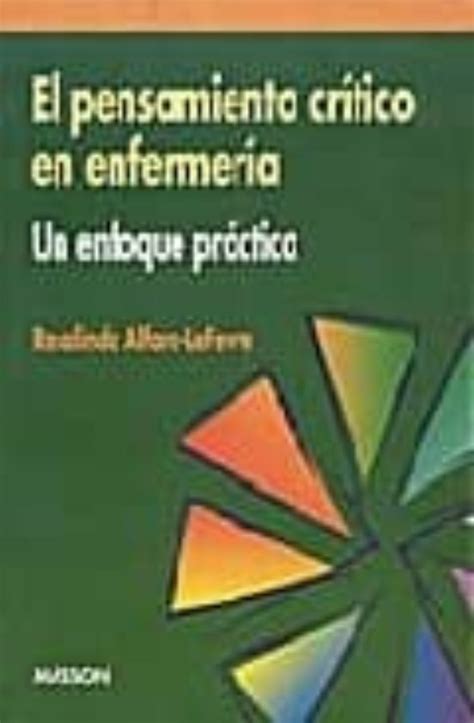 El Pensamiento Critico En Enfermeria Un Enfoque Practico Rosalinda