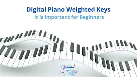 Digital Piano Weighted Keys: It Is Important for Beginners