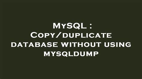 Mysql Copy Duplicate Database Without Using Mysqldump Youtube