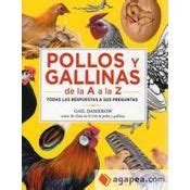 Pollos Y Gallinas De La A A La Z Todas Las Respuestas A Sus Preguntas