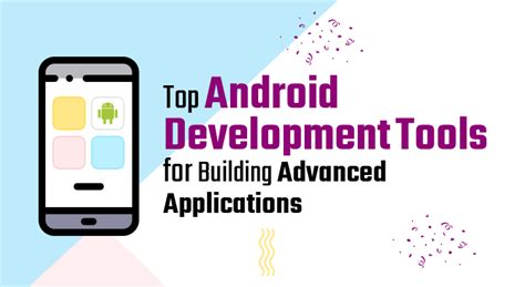 Top Android Development Tools For Building Advanced Applications