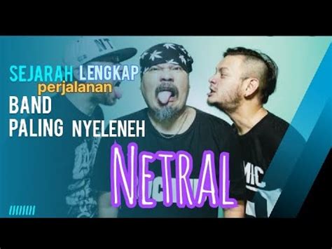 Sejarah Terbentuknya Band Netral Hingga Berganti Nama Ntrl