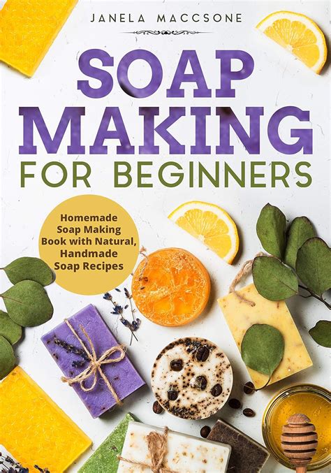 Soap Making For Beginners Homemade Soap Making Book With Natural