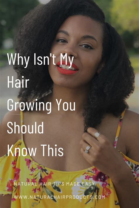 Why Isn T My Hair Growing You Should Know This Natural Hair Products Natural Hair Styles