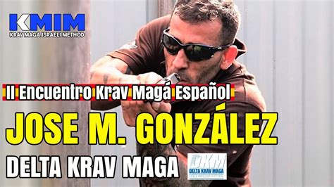 II ENCUENTRO KRAV MAGÁ ESPAÑOL JOSE M GONZÁLEZ DELTA KRAV MAGA