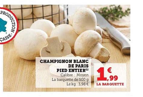 Promo Champignon Blanc De Paris Pied Entier Chez U Express Icatalogue Fr