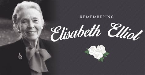 40 Inspiring Quotes From Elisabeth Elliot