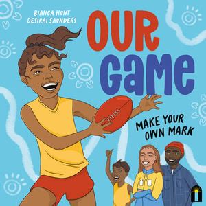 Our Game by Bianca Hunt | Make Your Own Mark | 9781761210297 | Booktopia