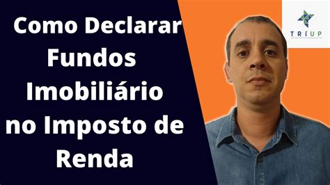 Como declarar Fundos Imobiliários na Declaração de Imposto de Renda