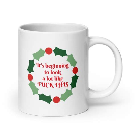 It S Beginning To Look A Lot Like Fuck This Funny Christmas Mug Oz Oz Ceramic Coffee Cup