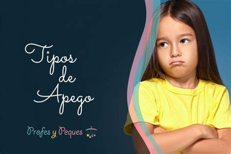 El Apego Tipos De Apego Infantil C Mo Identificarlos