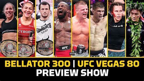 Ufc Vegas 80 And Bellator 300 Preview Show What S The Best Fight Of Weekend Doubleheader Youtube