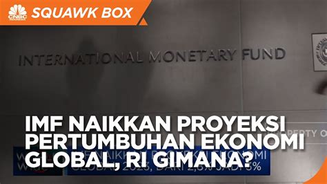 IMF Naikkan Proyeksi Ekonomi Global 2023 Dari 2 8 Jadi 3 YouTube