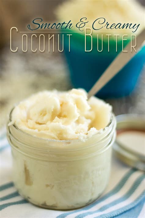 Creamy Homemade Coconut Butter Recipe Coconut Butter Recipes