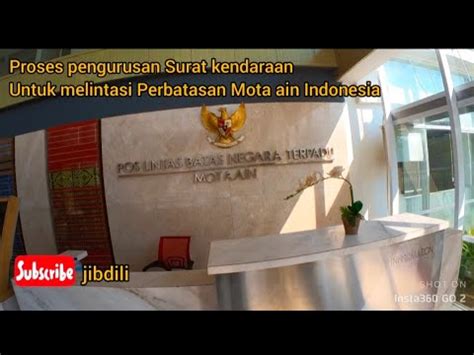 PROSES PENGURUSAN SURAT UNTUK MELINTAS BATAS TIMOR LESTE KE INDONESIA