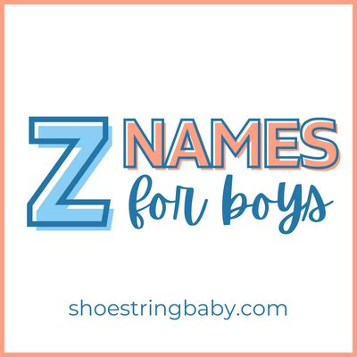 45 Unique Z Names for Boys | Shoestring Baby