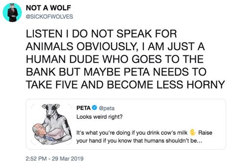 LISTEN I DO NOT SPEAK FOR ANIMALS OBVIOUSLY, I AM JUST A HUMAN DUDE WHO ...