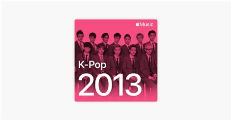 ‎k Pop Hits 2013 Playlist Apple Music