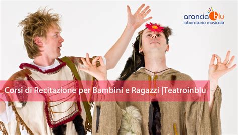 Corsi Di Recitazione Per Bambini E Ragazzi Teatroinblu