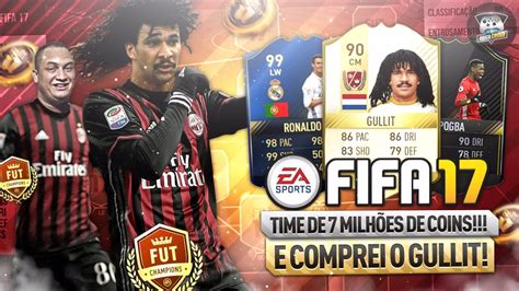 Comprei O Gullit🔥😱 Time De 7 MilhÕes De Coins Gameplay Fut