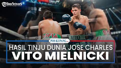 Vito Mielnicki Lumpuhkan Jose Charles Hasil Tinju Dunia Youtube