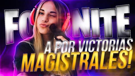 🔴directo De Fortnite A Por Victorias Magistrales Youtube