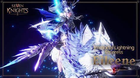 Seven Knights Immortal Lightning Empress Eileene Youtube