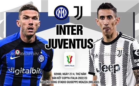 Nhận định bóng đá Inter Milan vs Juventus Coppa Italia hôm nay