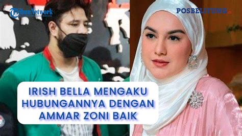 Irish Bella Mengaku Hubungannya Dengan Ammar Zoni Baik Padahal Sudah 8