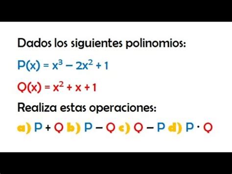 Dados Los Siguientes Polinomios P Q Realiza Las Operaciones A P Q B