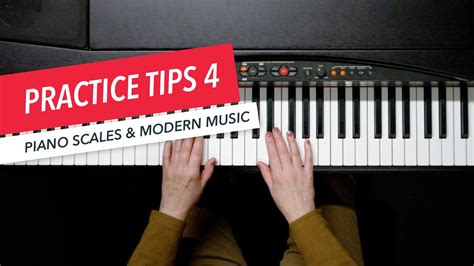 Piano Scales For Modern Music Lesson 4 Practice Tips Suzanna Sifter Berklee Online 24 27