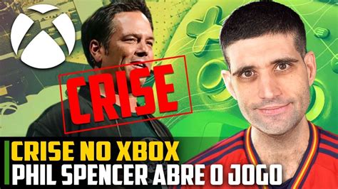 Crise No Xbox Phil Spencer Abre O Jogo Youtube