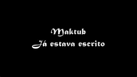 Maktub Ya Estaba Escrito Subtitulado En Esp Port Youtube