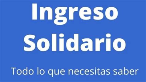 Ltimo Pago Del Ingreso Solidario Revisa Si A N Puedes Cobrarlo Y Si