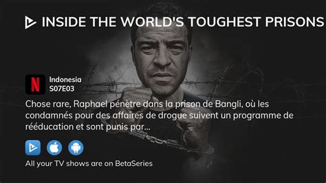 Where To Watch Inside The World S Toughest Prisons Season 7 Episode 3