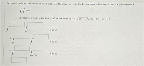 Solved Set Up Integrals For Both Orders Of Integration Use