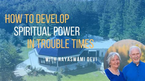 How To Develop Spiritual Power In Trouble Times Nayaswami Devi Youtube