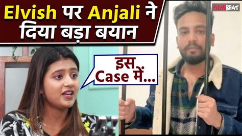 Elvish Yadav Case Update Elvish क Support करत हए Anjali Arora न