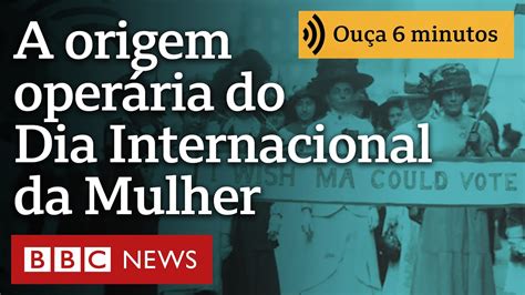 A origem operária do 8 de Março o Dia Internacional da Mulher Ouça 6