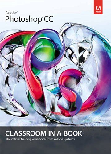 Adobe Photoshop Cc Classroom In A Book Adobe Creative