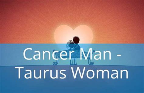 Cancer Man And Taurus Woman Compatibility