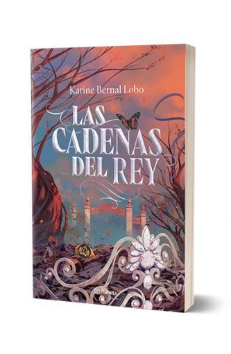 Las Cadenas Del Rey Karine Bernal Lobo PlanetadeLibros