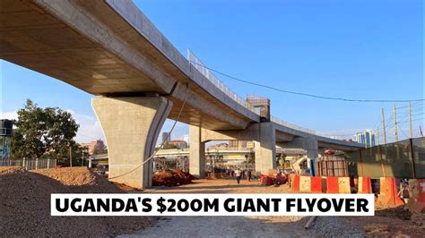 How The 200M Kampala Flyover Project Is Changing Uganda S Capital